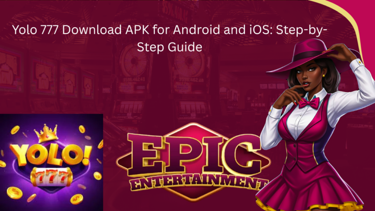 Yolo 777 Download APK for Android and iOS: Step-by-Step Guide